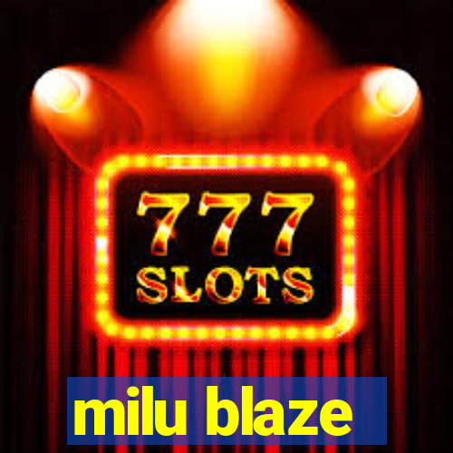 milu blaze